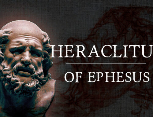 The Philosopher’s Philosopher | Heraclitus of Ephesus | Presocratic Philosophy